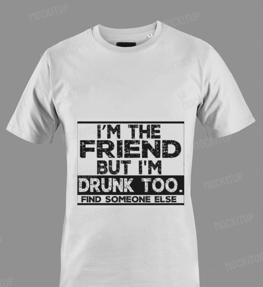Drunk Friend Too tee
